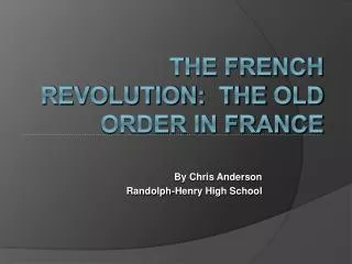 The French Revolution: The Old Order in F rance
