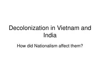 Decolonization in Vietnam and India