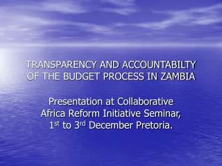 TRANSPARENCY AND ACCOUNTABILTY OF THE BUDGET PROCESS IN ZAMBIA