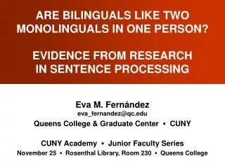 ARE BILINGUALS LIKE TWO MONOLINGUALS IN ONE PERSON? EVIDENCE FROM RESEARCH IN SENTENCE PROCESSING