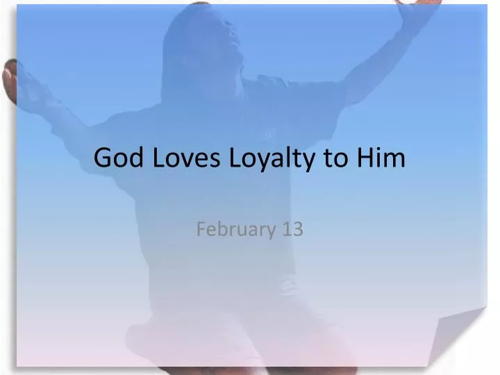 god loves loyalty to him