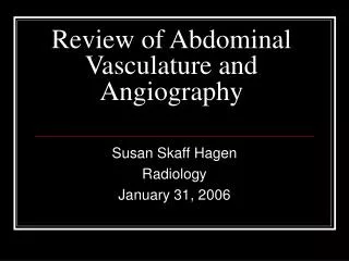 Review of Abdominal Vasculature and Angiography