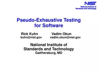 Pseudo-Exhaustive Testing for Software Rick Kuhn Vadim Okun 	 kuhn@nist.gov vadim.okun@ni