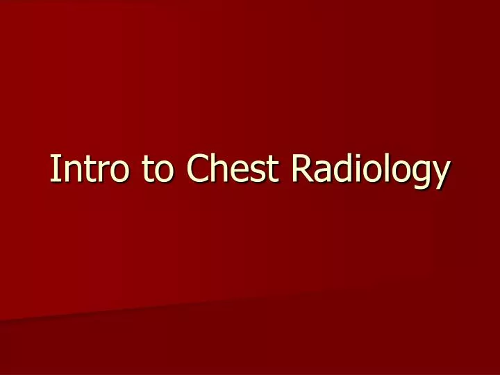 intro to chest radiology