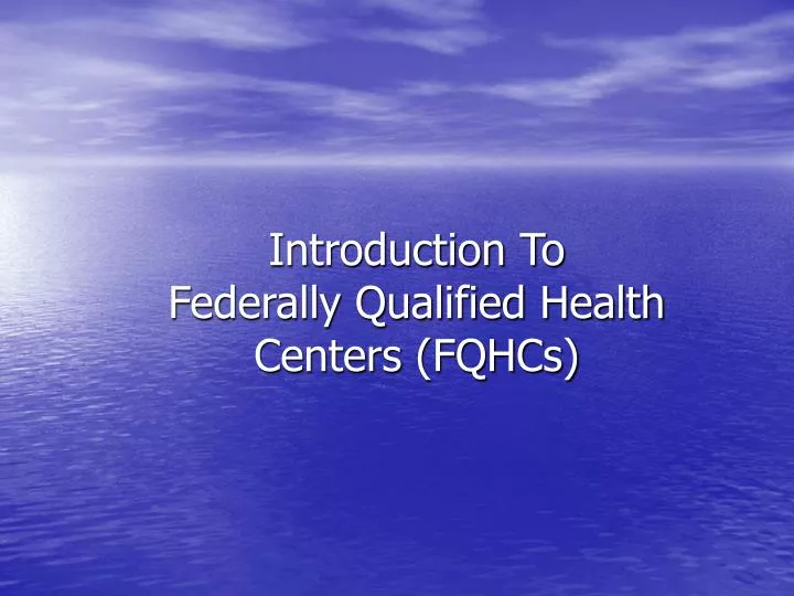 introduction to federally qualified health centers fqhcs