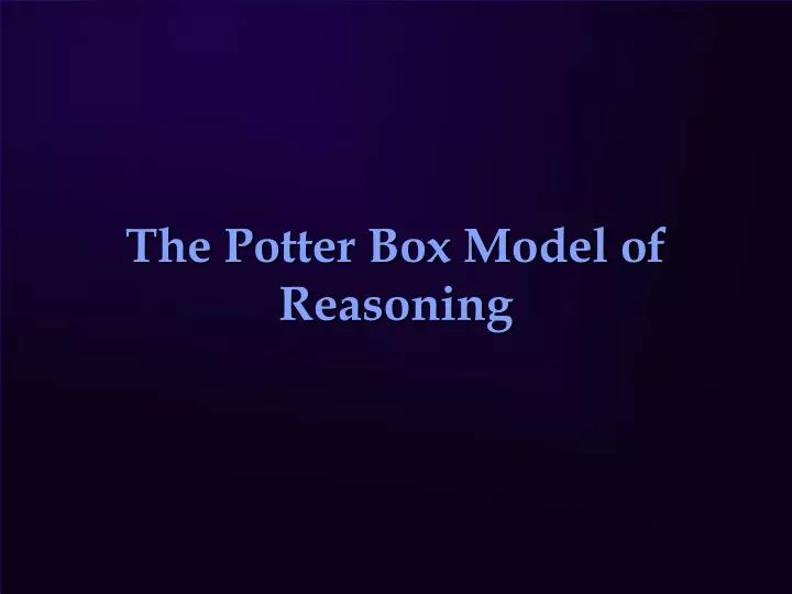 the potter box model of reasoning