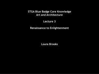 STGA Blue Badge Core Knowledge Art and Architecture Lecture 3 Renaissance to Enlightenment