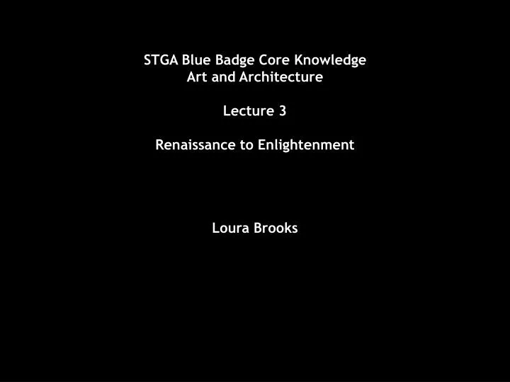 stga blue badge core knowledge art and architecture lecture 3 renaissance to enlightenment