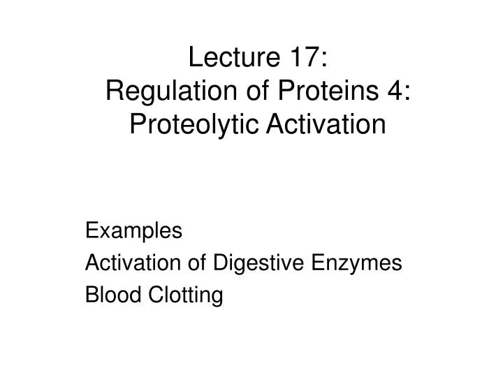 lecture 17 regulation of proteins 4 proteolytic activation
