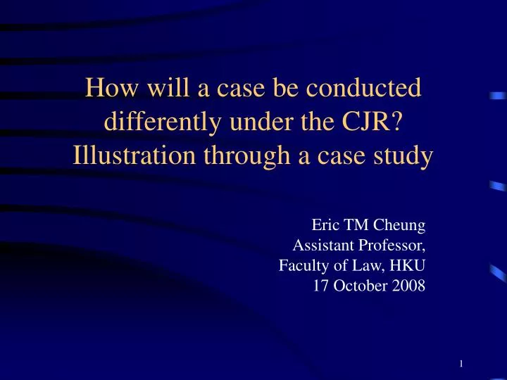 how will a case be conducted differently under the cjr illustration through a case study