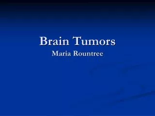 Brain Tumors Maria Rountree