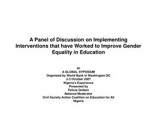 A Panel of Discussion on Implementing Interventions that have Worked to Improve Gender Equality in Education