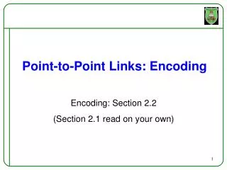 Encoding: Section 2.2 (Section 2.1 read on your own)