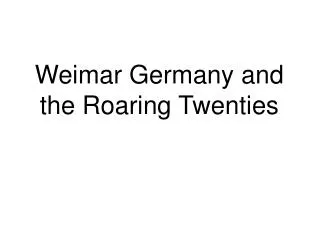 Weimar Germany and the Roaring Twenties