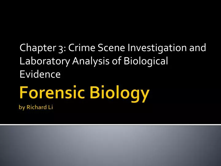 chapter 3 crime scene investigation and laboratory analysis of biological evidence