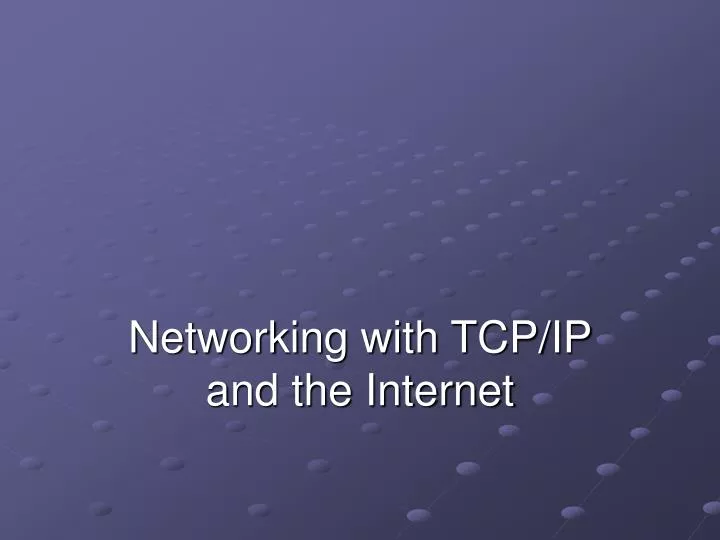 networking with tcp ip and the internet