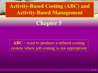 Activity-Based Costing (ABC) and Activity-Based Management