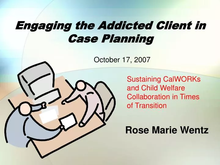 engaging the addicted client in case planning