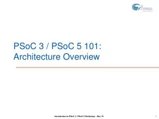 PSoC 3 / PSoC 5 101: Architecture Overview