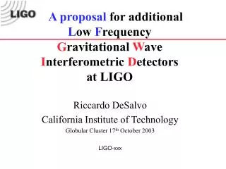 A proposal for additional L ow F requency G ravitational W ave I nterferometric D etectors at LIGO