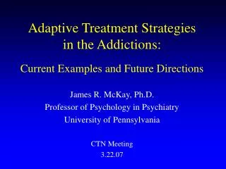 Adaptive Treatment Strategies in the Addictions: Current Examples and Future Directions