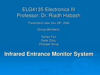 ELG4135-Electronics III Professor: Dr. Riadh Habash Presentation date: Nov 28 th , 2006 Group Members: Yichen Fan Gefei