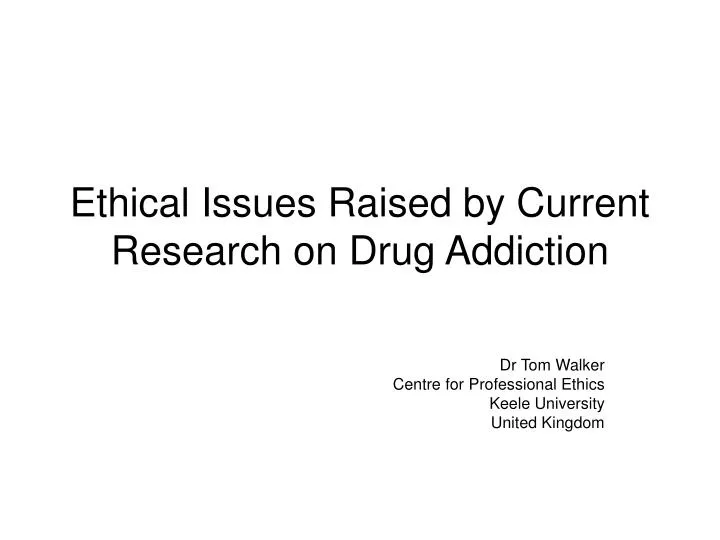 ethical issues raised by current research on drug addiction