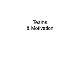 Teams &amp; Motivation
