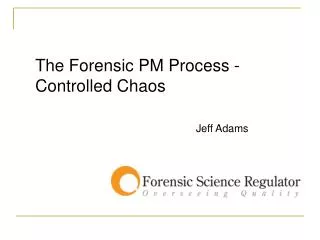 The Forensic PM Process - Controlled Chaos