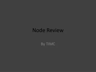 Node Review