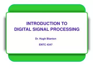 INTRODUCTION TO DIGITAL SIGNAL PROCESSING