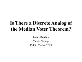 Is There a Discrete Analog of the Median Voter Theorem?