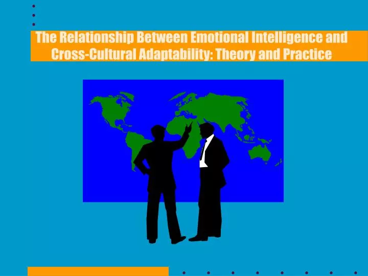 the relationship between emotional intelligence and cross cultural adaptability theory and practice