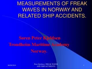 MEASUREMENTS OF FREAK WAVES IN NORWAY AND RELATED SHIP ACCIDENTS.