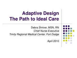 Adaptive Design The Path to Ideal Care