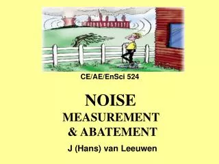 NOISE MEASUREMENT &amp; ABATEMENT J (Hans) van Leeuwen