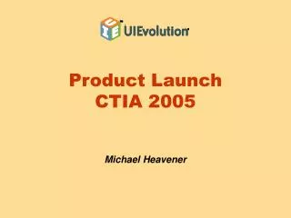 Product Launch CTIA 2005