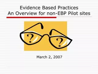 Evidence Based Practices An Overview for non-EBP Pilot sites