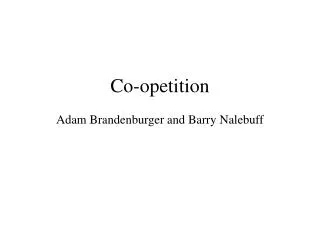 Co-opetition Adam Brandenburger and Barry Nalebuff