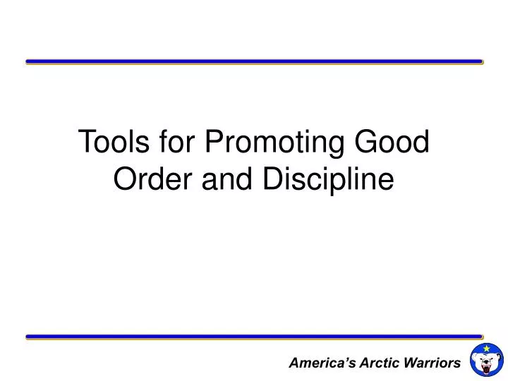 tools for promoting good order and discipline