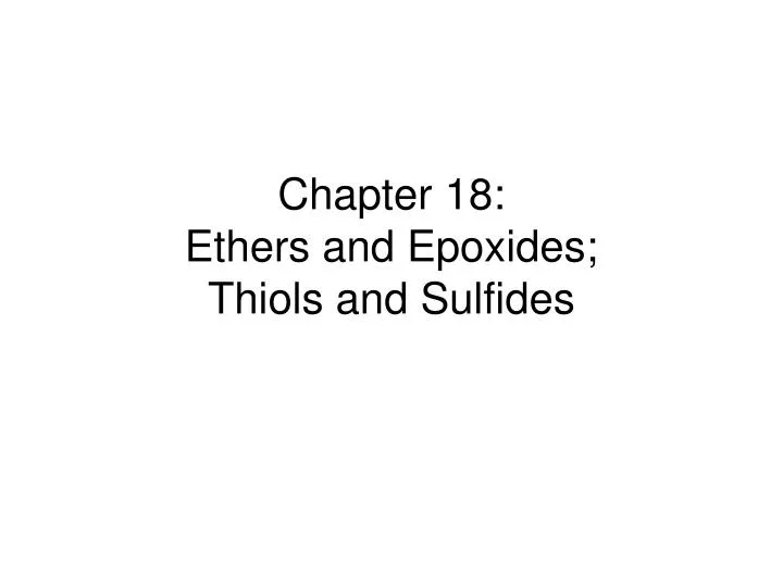chapter 18 ethers and epoxides thiols and sulfides
