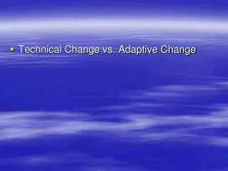 Technical Change vs. Adaptive Change