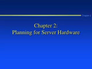 Chapter 2: Planning for Server Hardware