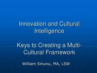 Innovation and Cultural Intelligence Keys to Creating a Multi-Cultural Framework