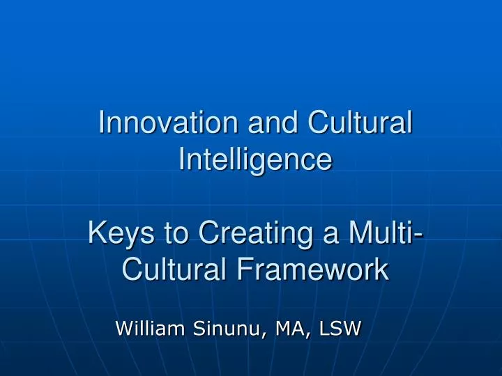 innovation and cultural intelligence keys to creating a multi cultural framework