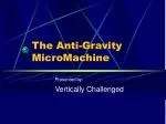 The Anti-Gravity MicroMachine - slide 1