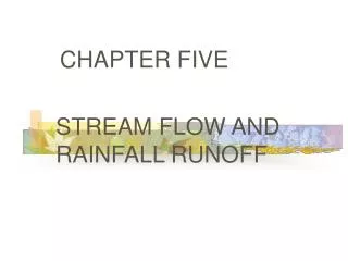 CHAPTER FIVE STREAM FLOW AND RAINFALL RUNOFF