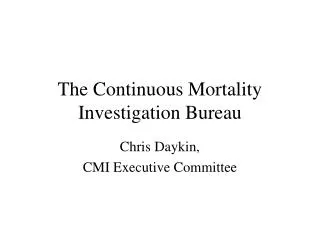 The Continuous Mortality Investigation Bureau