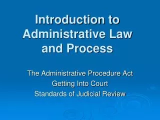 Introduction to Administrative Law and Process