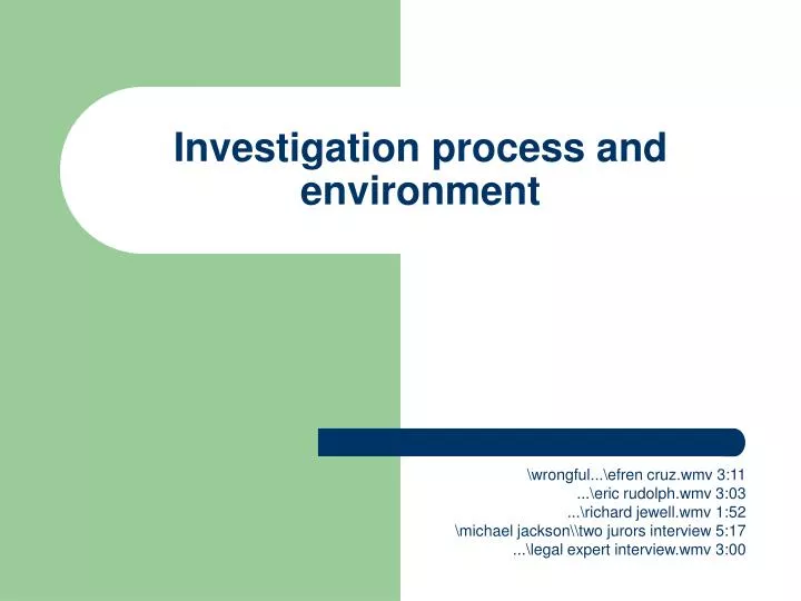 investigation process and environment